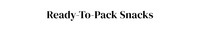 Ready-To-Pack Snacks