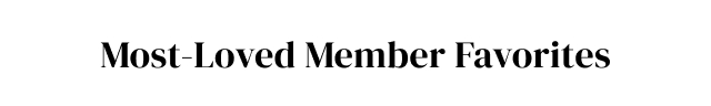 Most-Loved Member Favorites