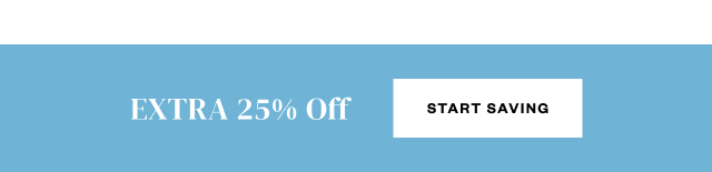 EXTRA 25% OFF. Start Saving.