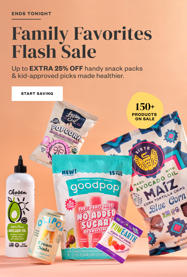 Ends Tonight: Family Favories Flash Sale. Start Saving.