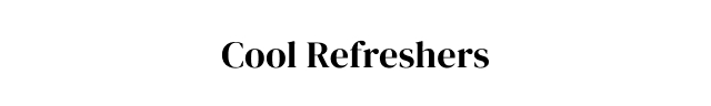 Cool Refreshers