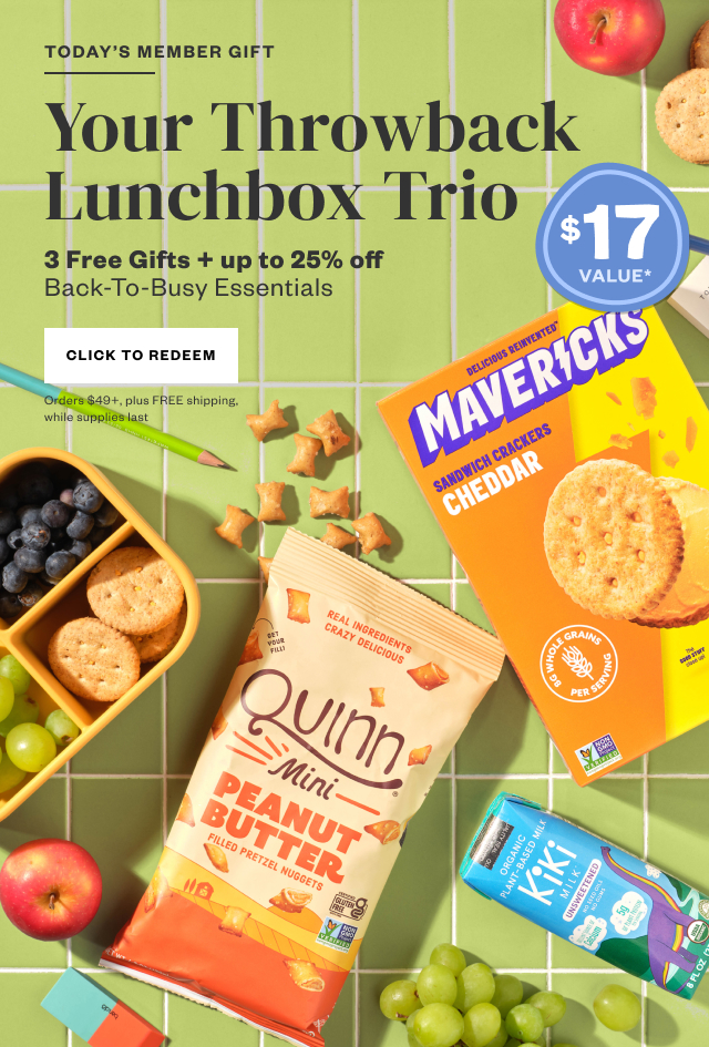 Today's Member Gift: Your Throwback Lunchbox Trio + 3 Free Gifts + up to 25% off Back-To-Busy Essentials. Click to Redeem. Orders $49+, plus FREE shipping, while supplies last.