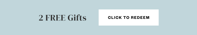 2 FREE Gifts. Click to Redeem.