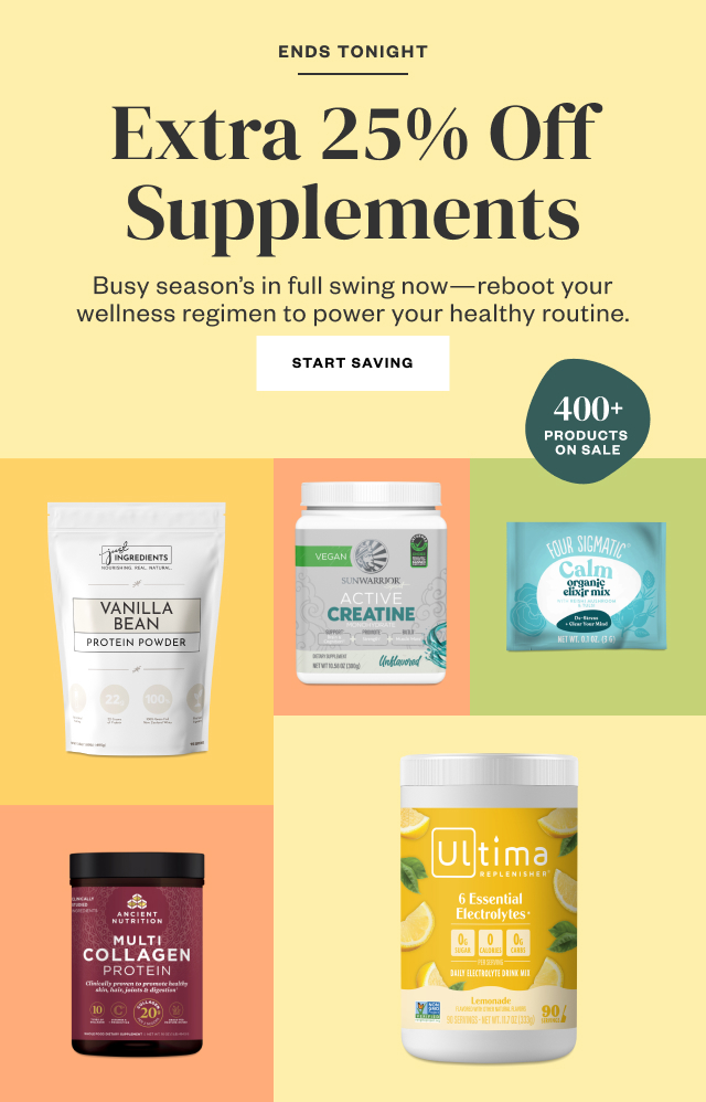 Ends Tonight: Extra 25% Off Supplements. Start Saving.