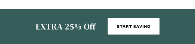 EXTRA 25% Off. Start Saving.