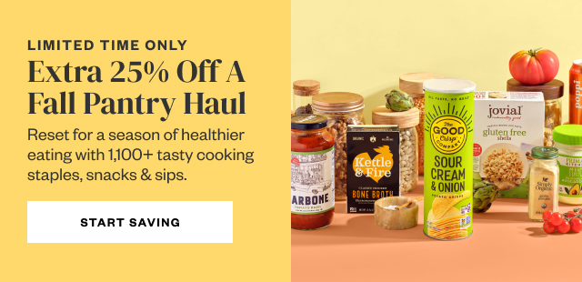 Limited Time Only: Extra 25% Off A Fall Pantry Haul. Start Saving.