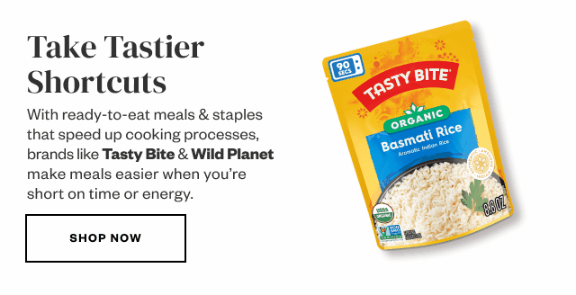 Take Tastier Shortcuts. Shop Now.