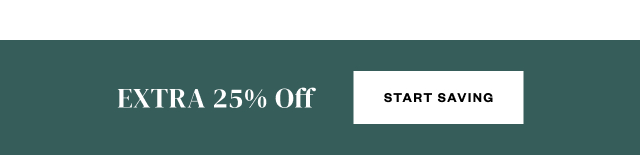 EXTRA 25% Off. Start Saving.