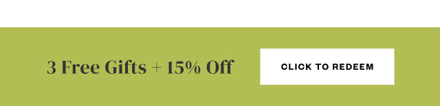 3 Free Gifts + 15% Off. Click to Redeem.