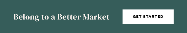 Belong to a Better Market. Get Started.