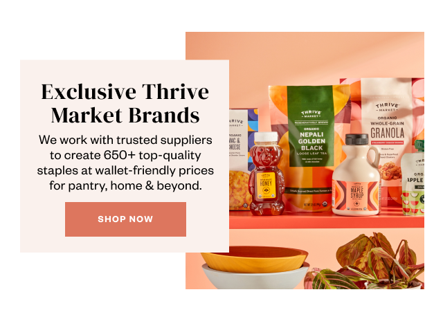 Exclusive Thrive Market Goods. Shop Now.