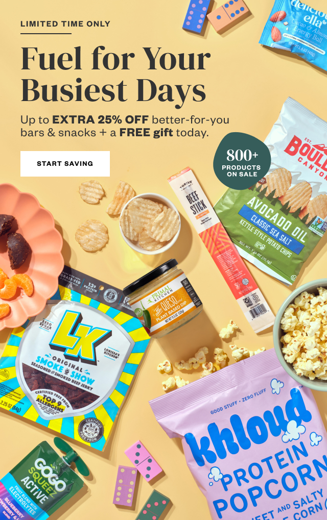 Limited Time Only: Fuel for Your Busiest Days. Up to EXTRA 25% Off better-for-you bars & snacks + a FREE gift today. Start Saving.