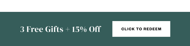 3 Free Gifts + 15% Off. Click to Redeem.