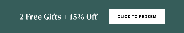 2 Free Gifts + 15% Off. Click to Redeem.