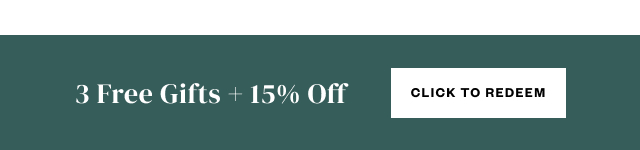 3 Free Gifts + 15% Off. Click to Redeem.