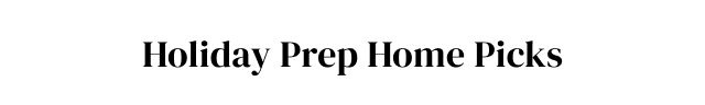 Holiday Prep Home Picks