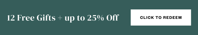 12 Free Gifts + up to 25% Off. Click to Redeem.