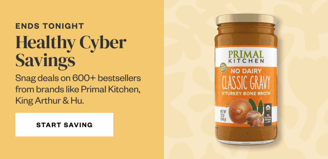 Ends Tonight: Healthy Cyber Savings Sale. Start Saving.