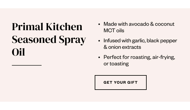 Primal Kitchen Seasoned Spray Oil. Get Your Gift.