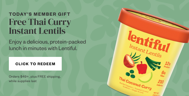 Today's Member Gift: Free Thai Curry Instant Lentils. Click to Redeem.
