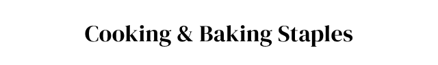 Cooking + Baking Staples