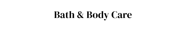Bath + Body Care