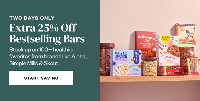 Two Days Only: Extra 25% Off Bestselling Bars. Start Saving.