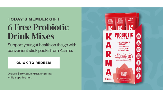 Today's Member Gift: 6 Free Probiotic Drink Mixes. Click to Redeem.
