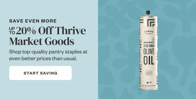Up to 20% Off Thrive Market Goods. Start Saving.