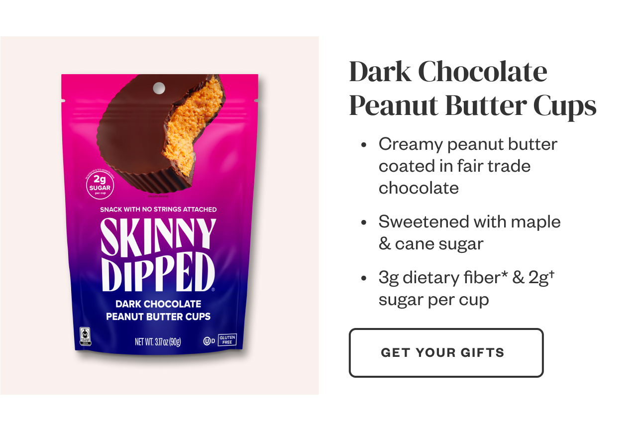 Dark Chocolate Peanut Butter Cups. Get Your Gifts.