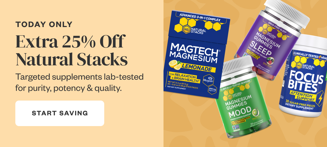 Today Only: Extra 25% Off Natural Stacks. Start Saving.