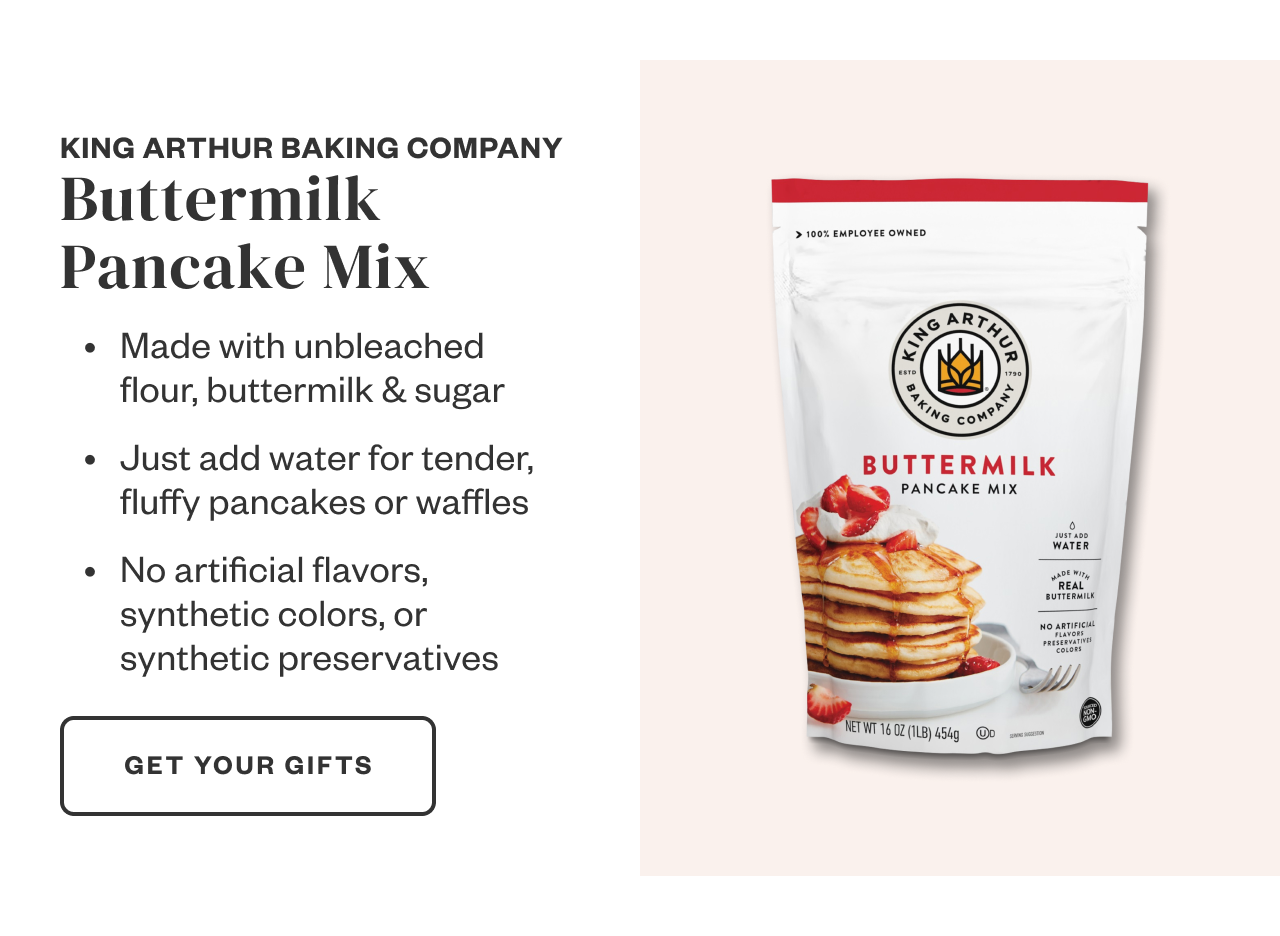 King Arthur Baking Company Buttermilk Pancake Mix. Get Your Gifts.