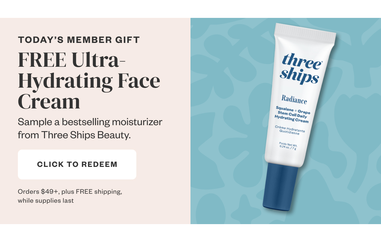 Today's Member Gift: Free Ultra-Hydrating Face Cream. Click to Redeem.