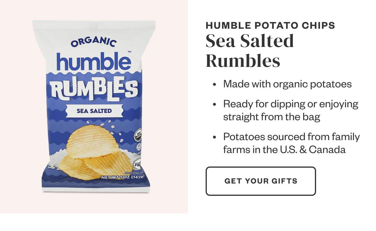 Humble Potato Chips Sea Salted Rumbles. Get Your Gifts.