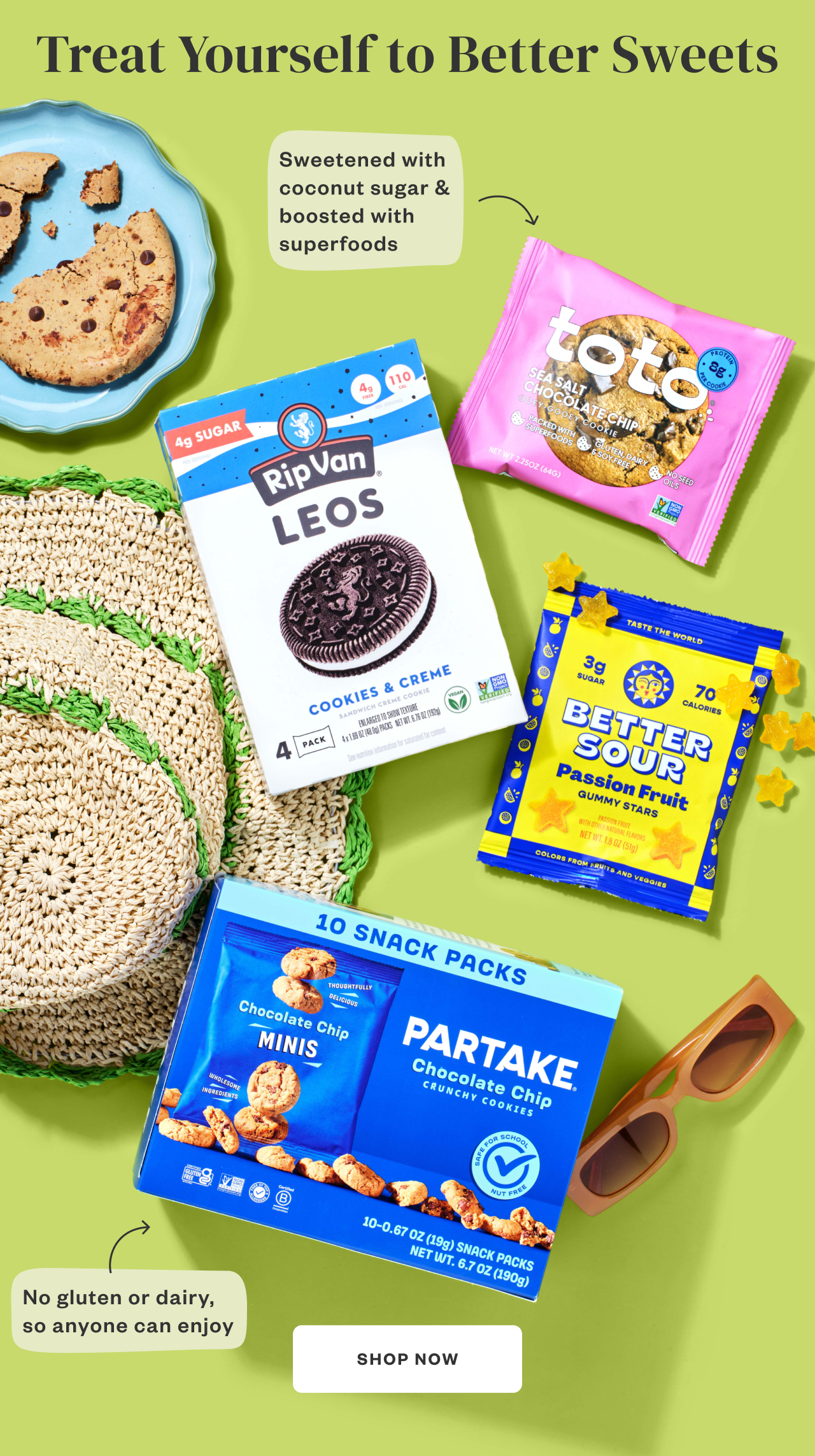 Treat Yourself to Better Sweets. Shop Now.