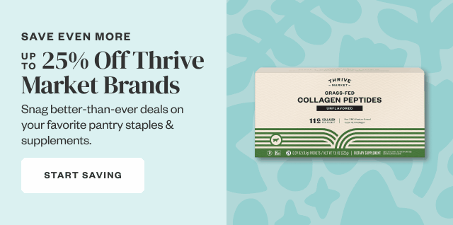 Up to 25% Off Thrive Market Brands. Start Saving.
