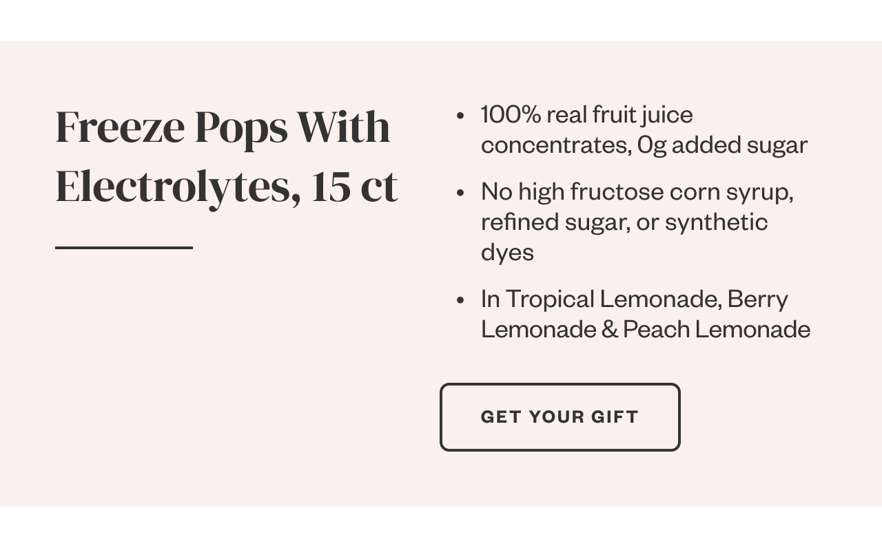 Freeze Pops With Electrolytes, 15 ct. Get Your Gift.