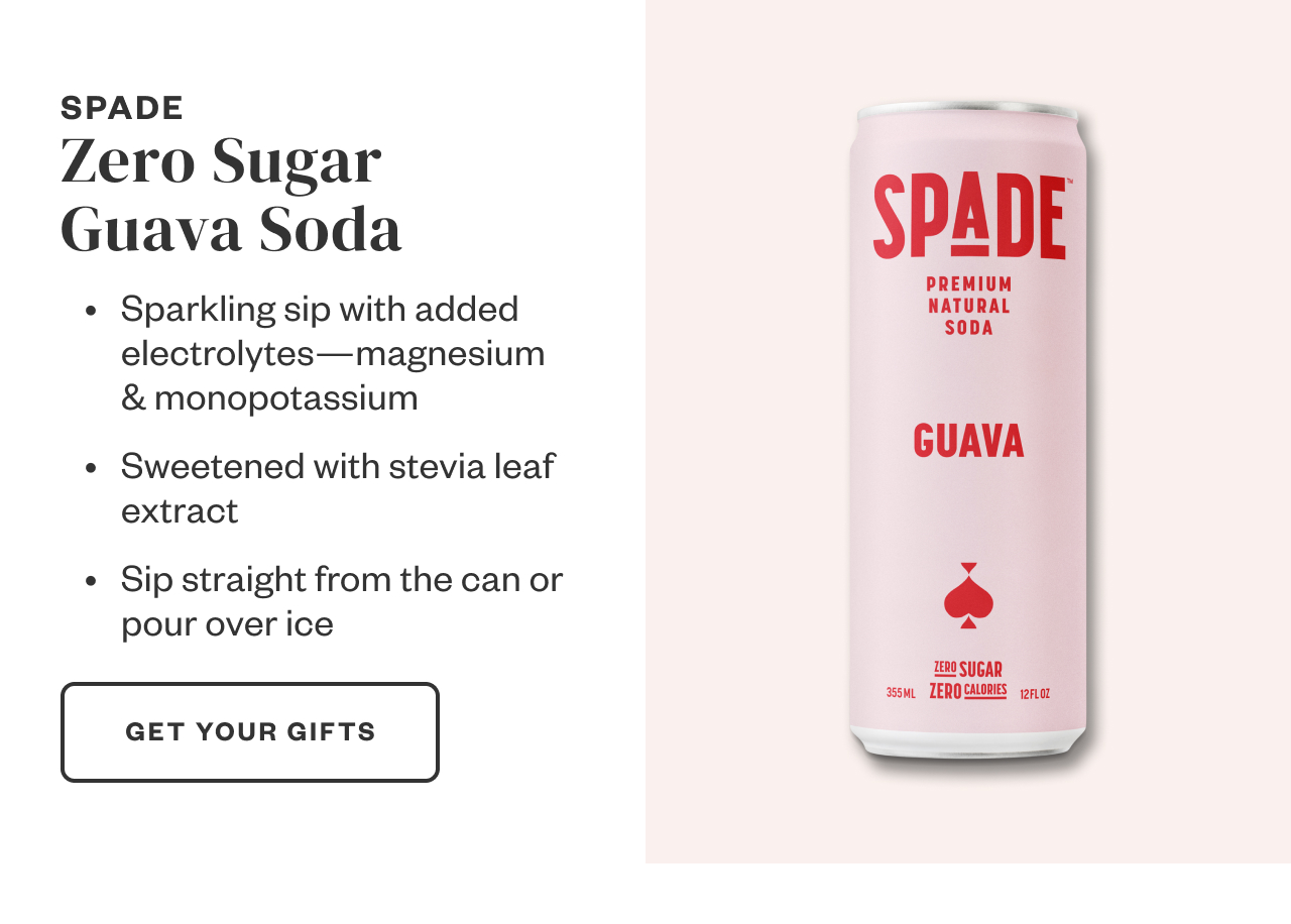 Spade Zero Sugar Guava Soda. Get Your Gifts.