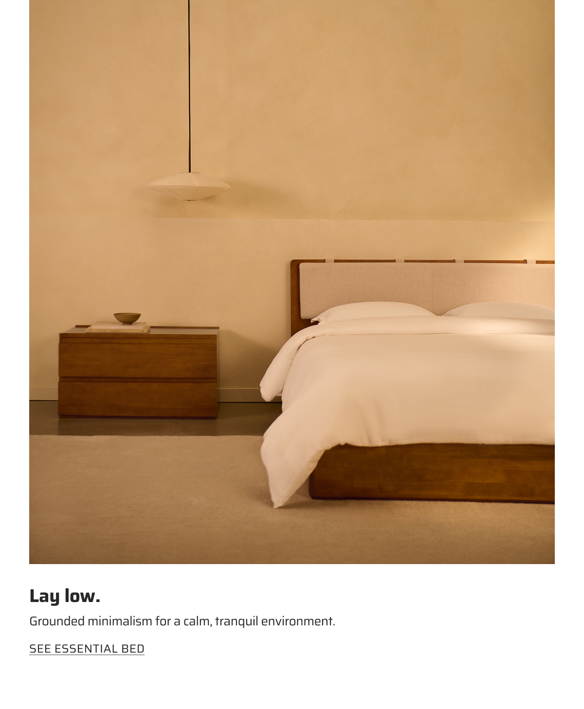 Lay low. See Essential Bed.