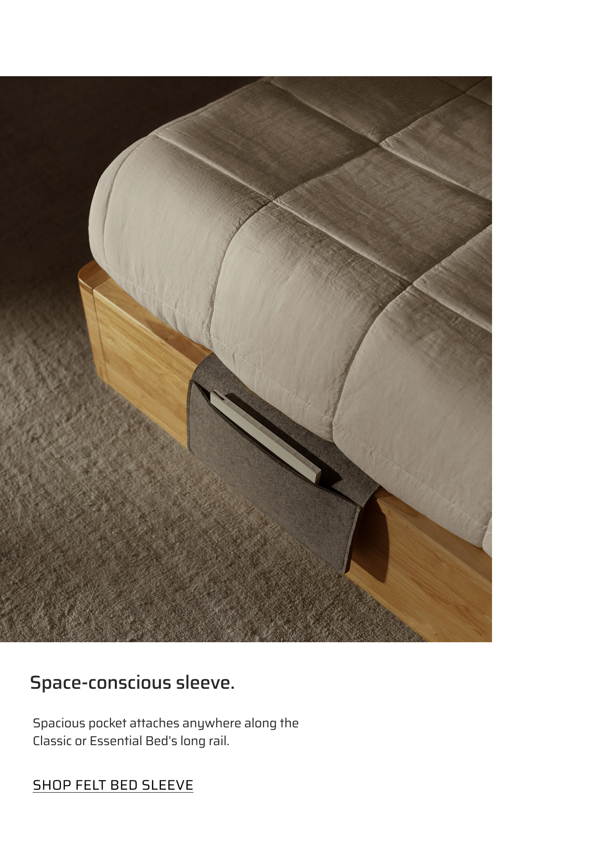 Space conscious sleeve. Shop felt bed sleeve.