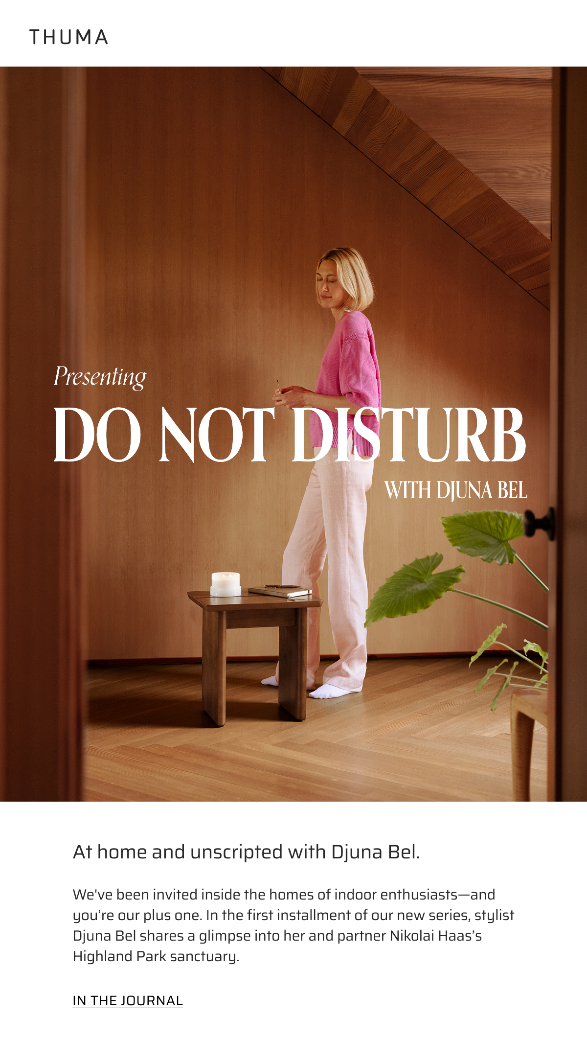 At home and unscripted with Djuna Bel. In the Journal.