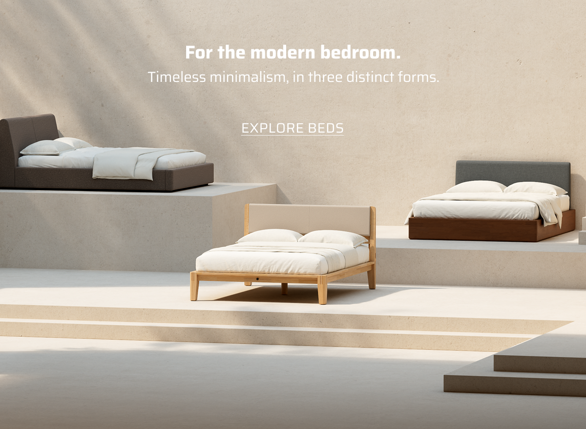 For the modern bedroom. Explore beds.