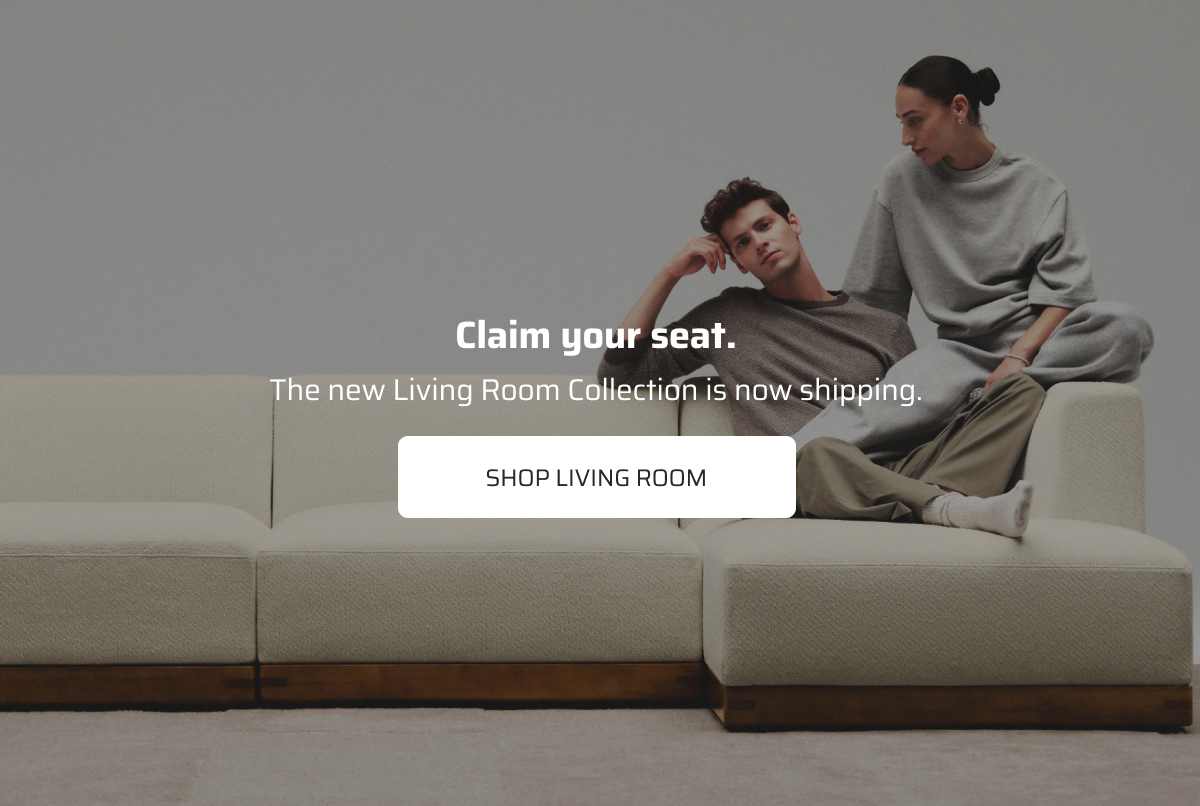 Claim your seat. Shop Living Room.