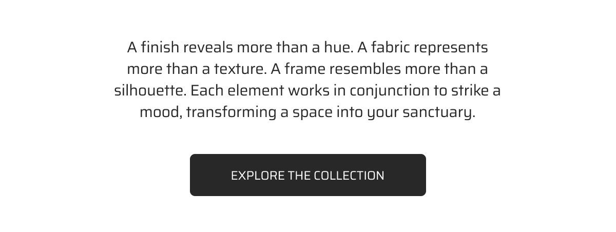 A finish reveals more than a hue. Explore the collection.
