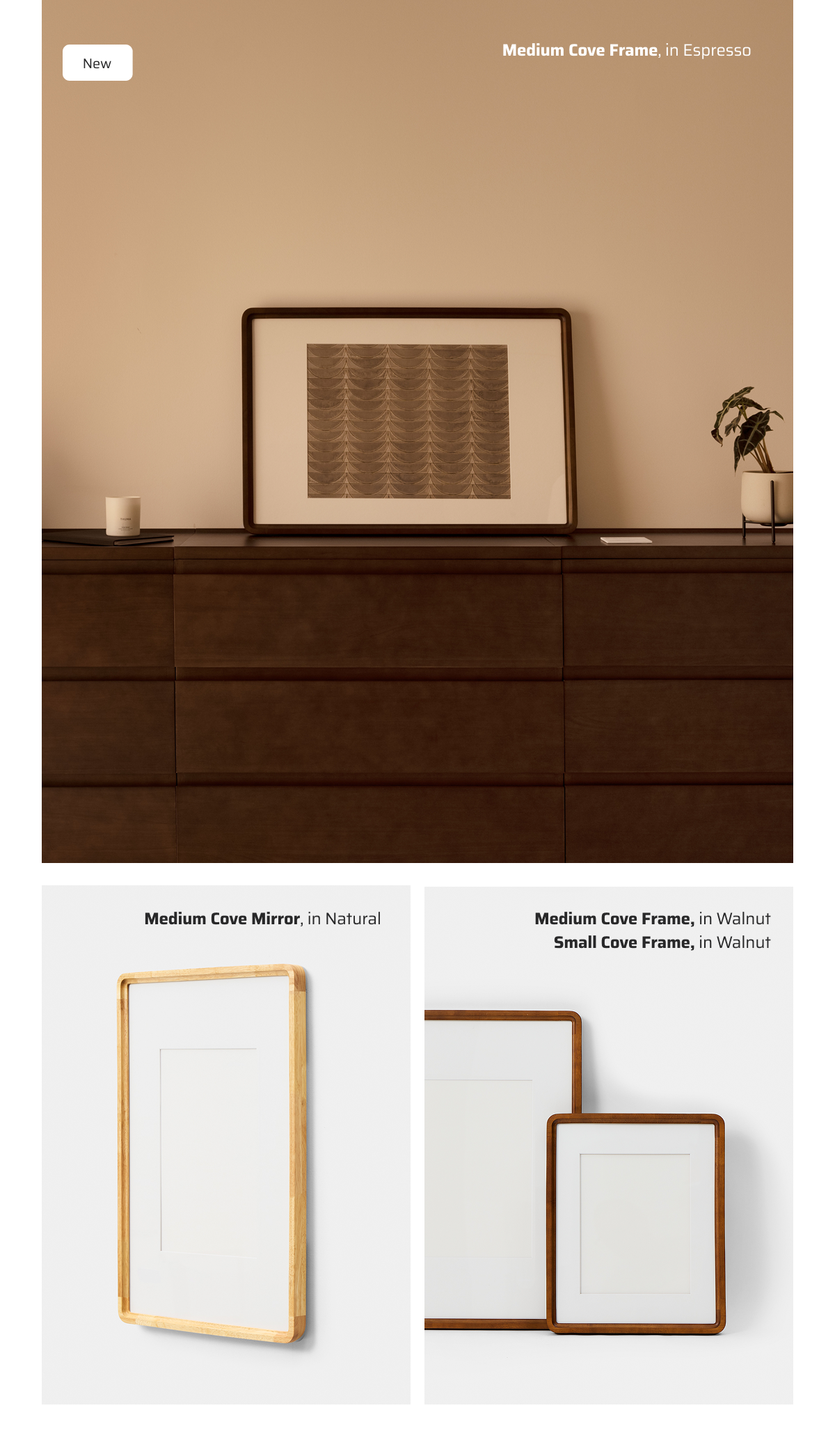 Cove Frame in different stains and sizes.