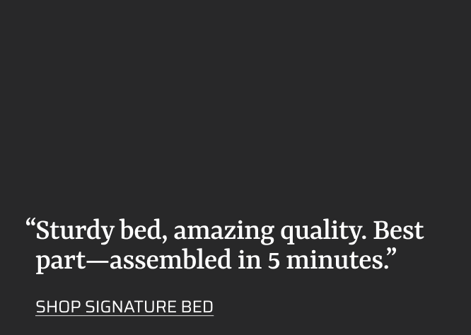 Shop Signature Bed.