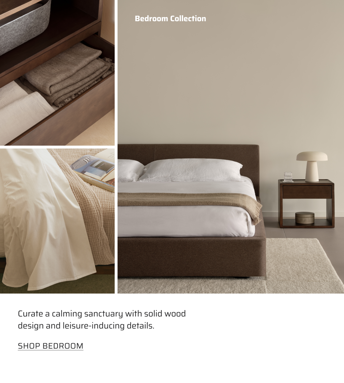 Curate a calming sanctuary with solid wood design and leisure-inducing details. Shop bedroom.