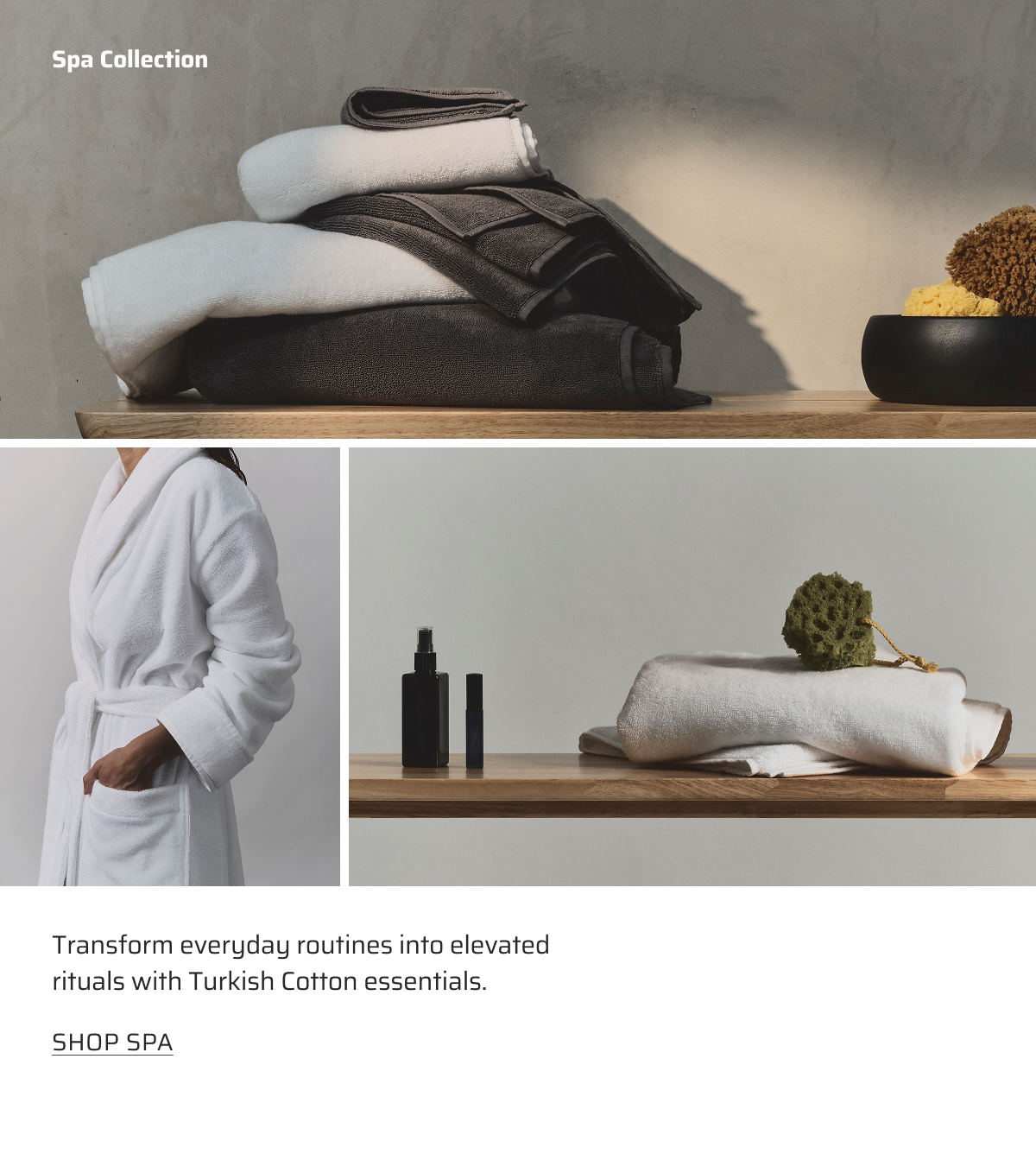 Transform everyday routines into elevated rituals with Turkish Cotton essentials. Shop spa.