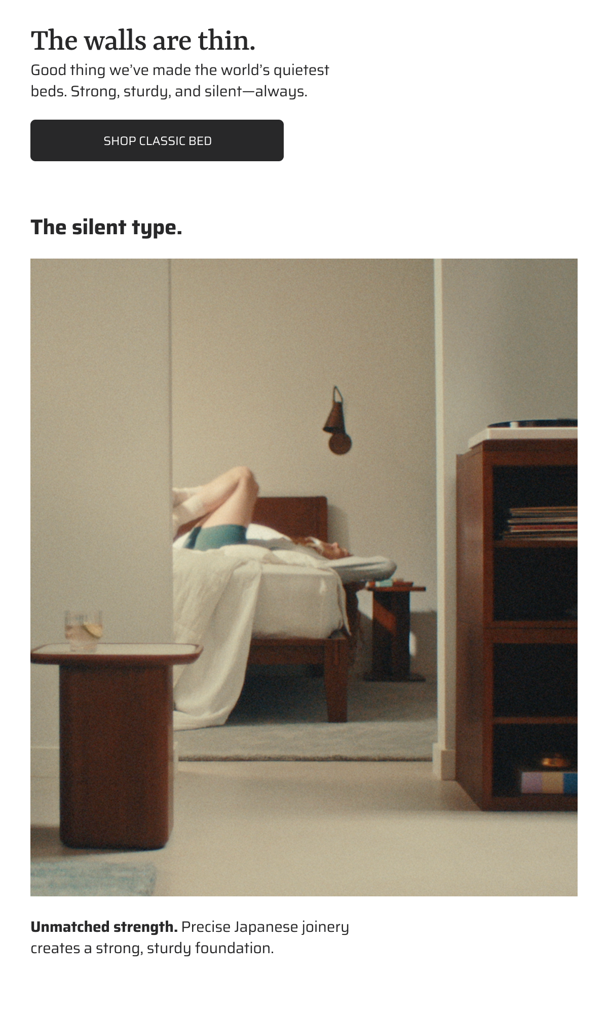 The walls are thin. Good thing we've made the world's quietest beds. Strong, sturdy and silent-always.