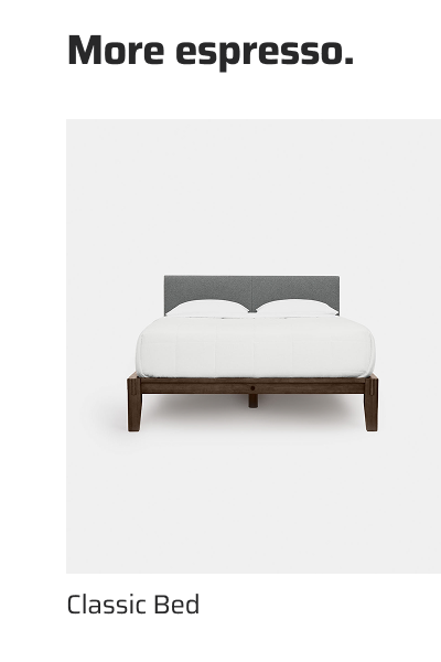 More Espresso. Classic Bed